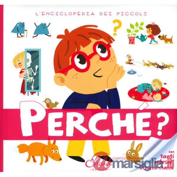 Perché? L'enciclopedia dei piccoli. Con adesivi. Ediz. a colori