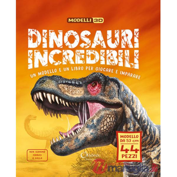Dinosauri incredibili. Modelli 3D. Ediz. a colori. Con modello da 53 cm