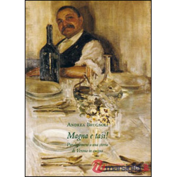 Magna e tasi! Paralipomeni a una storia di Verona in cucina