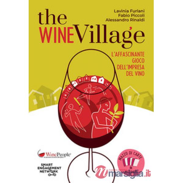 The Wine Village. L'affascinante gioco dell'impresa del vino