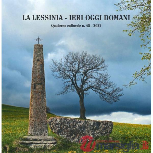 Lessinia. Ieri, oggi, domani. Quaderno culturale (La). Vol. 45
