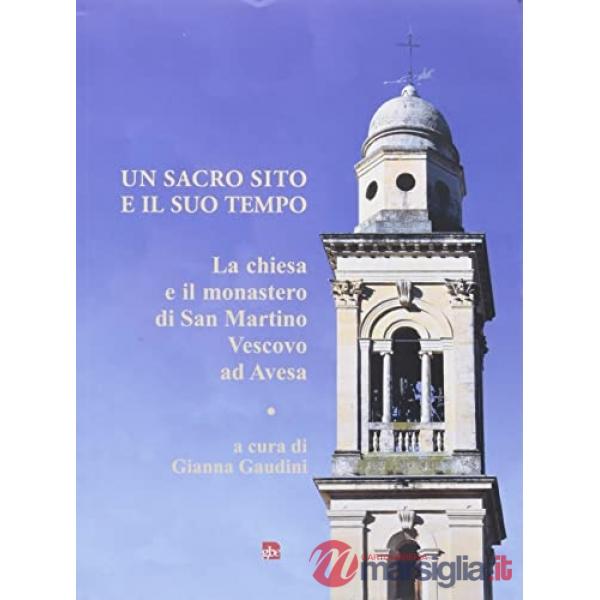 Sacro sito e il suo tempo. La chiesa e il monastero di San Martino Vescovo ad Avesa (Un)