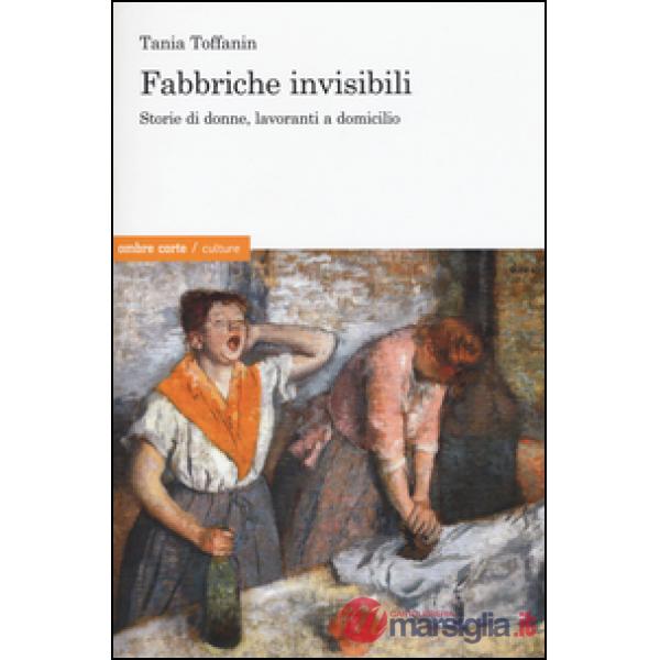 Fabbriche invisibili. Storie di donne, lavoranti a domicilio
