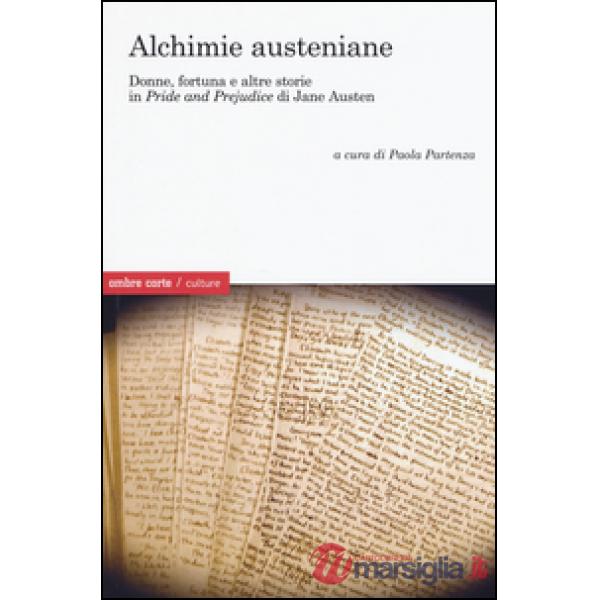 Alchimie austeniane. Donne, fortuna e altre storie in "Pride and prejudice" di Jane Austen