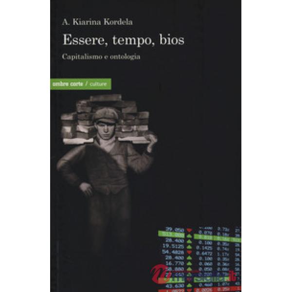 Essere, tempo, bios. Capitalismo e ontologia