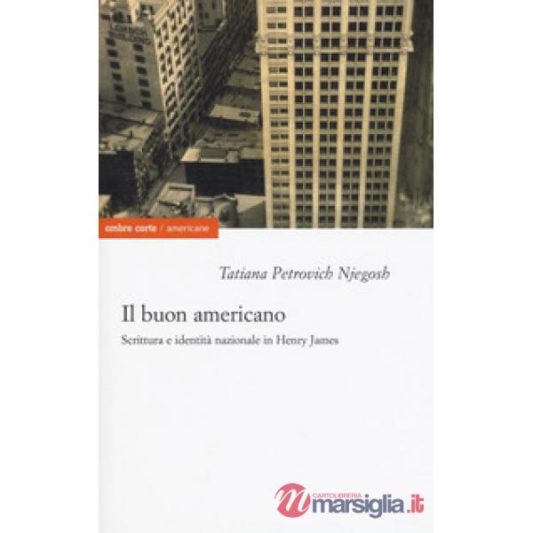 Buon americano. Scrittura e identità nazionale in Henry James (Il)