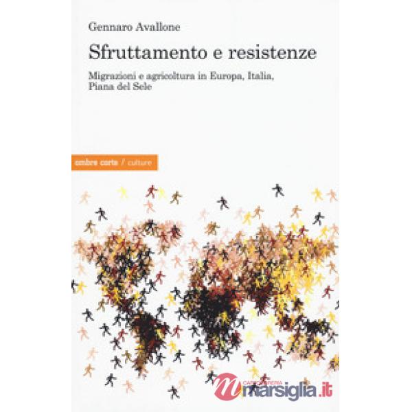 Sfruttamento e resistenze. Migrazioni e agricoltura in Europa, Italia, Piana del