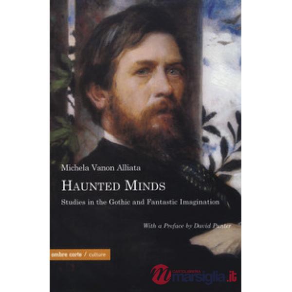 Haunted minds. Studies in the gothic and fantastic immagination