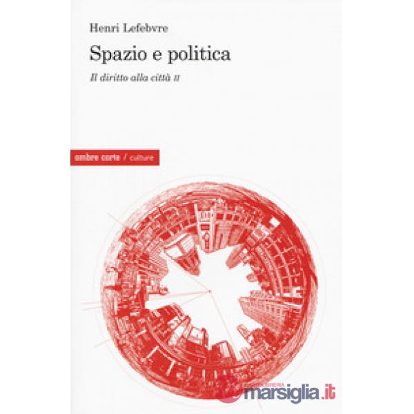 Diritto alla città (Il). Vol. 2: Spazio e politica