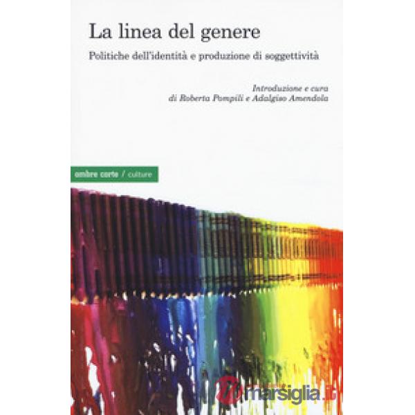 Linea del genere. Politiche dell'identità e produzione di soggettività (La)