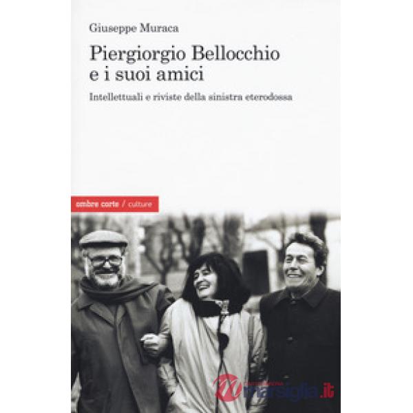 Piergiorgio Bellocchio e i suoi amici. Intellettuali e riviste della sinistra et