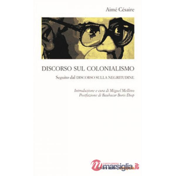 Discorso sul colonialismo. Seguito dal «Discorso sulla negritudine»