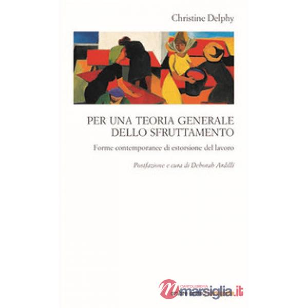Per una teoria generale dello sfruttamento. Forme contemporanee di estorsione del lavoro