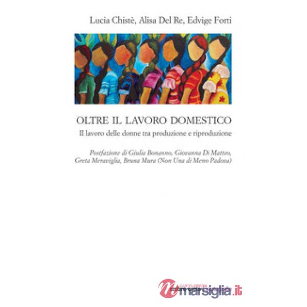 Oltre il lavoro domestico. Il lavoro delle donne tra produzione e riproduzione