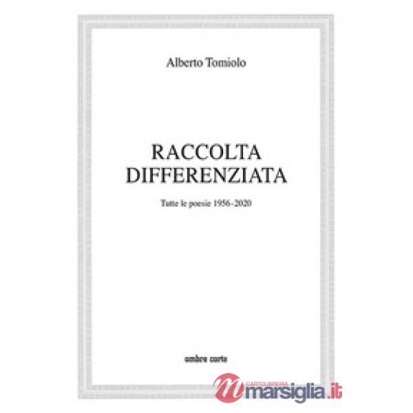Raccolta differenziata. Tutte le poesie 1956-2020