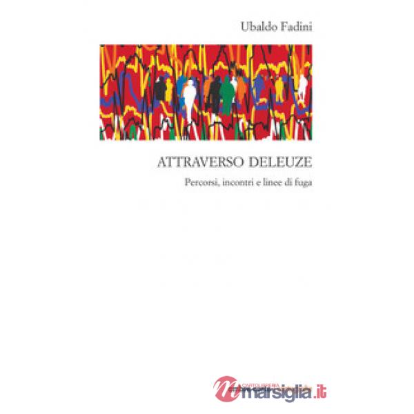 Attraverso Deleuze. Percorsi incontri e linee di fuga