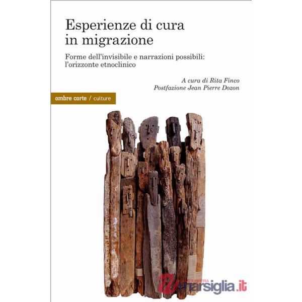 Esperienza di cura in migrazione. Forme dell'invisibile e narrazioni possibili: l'orizzonte etnoclinico