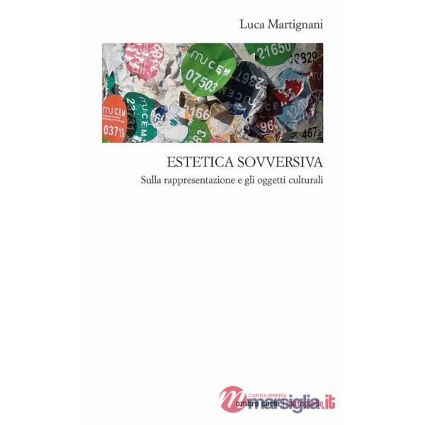 Estetica sovversiva. Sulla rappresentazione e gli oggetti culturali