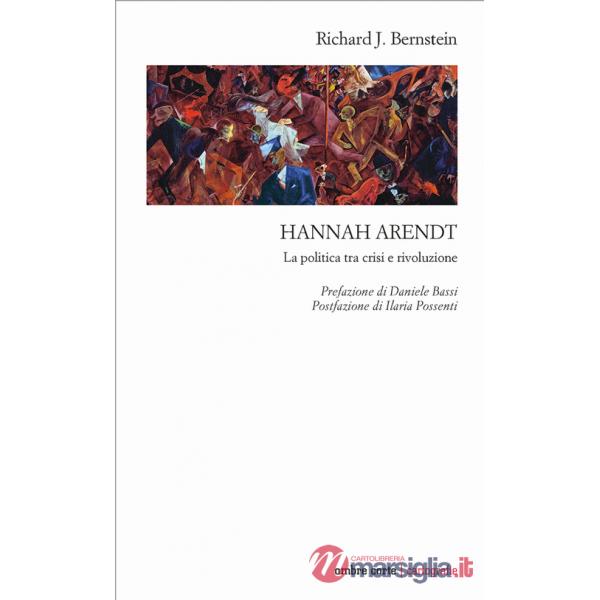 Hannah Arendt. La politica tra crisi e rivoluzione
