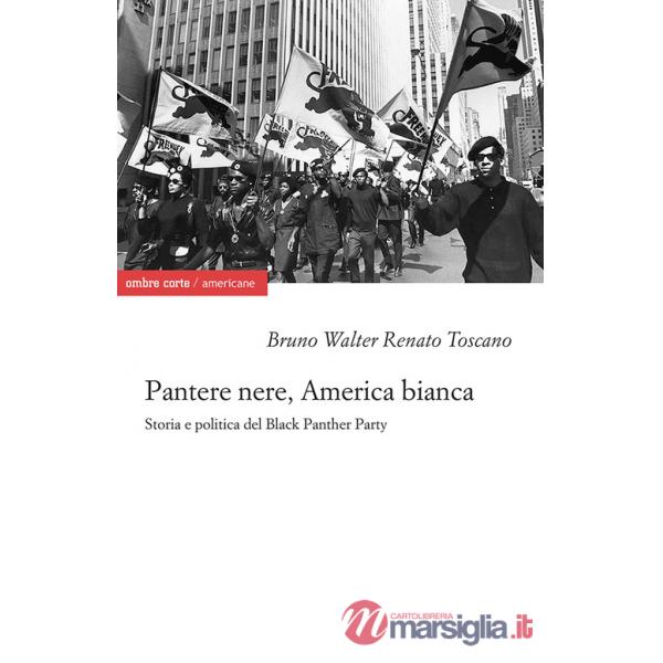 Pantere nere, America bianca. Storia e politica del Black Panther Party