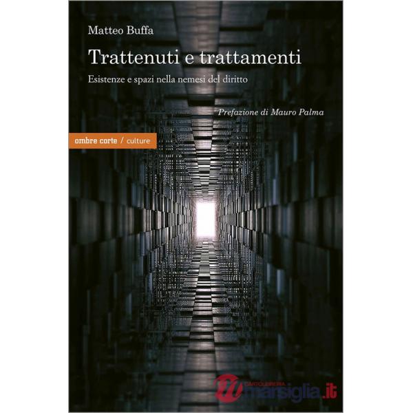 Trattenuti e trattamenti. Esistenze e spazi nella nemesi del diritto