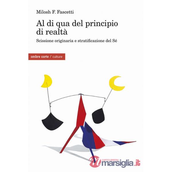 Al di qua del principio di realtà. Scissione originaria e stratificazione del Sé
