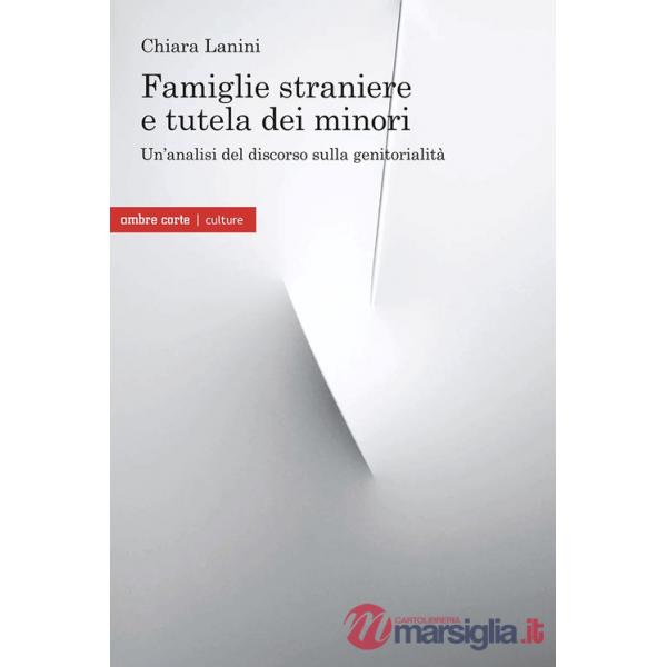 Famiglie straniere e tutela dei minori. Un'analisi del discorso sulla genitorialità