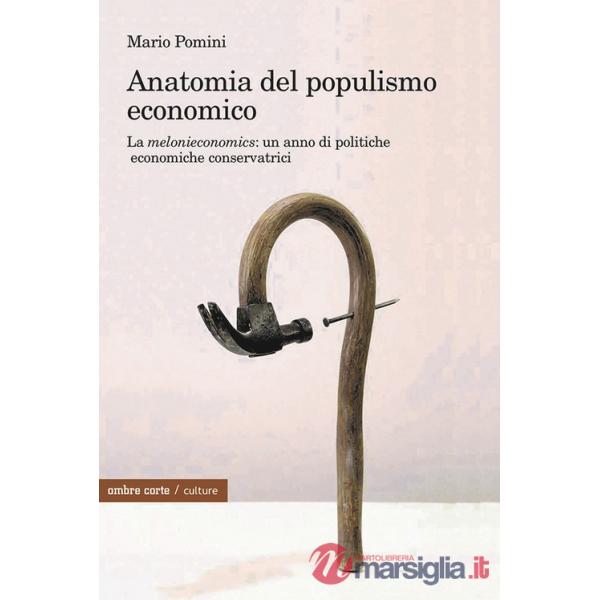 Anatomia del populismo economico. La «melonieconomics»: un anno di politiche economiche conservatrici