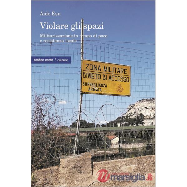 Violare gli spazi. Militarizzazione in tempo di pace e resistenza locale