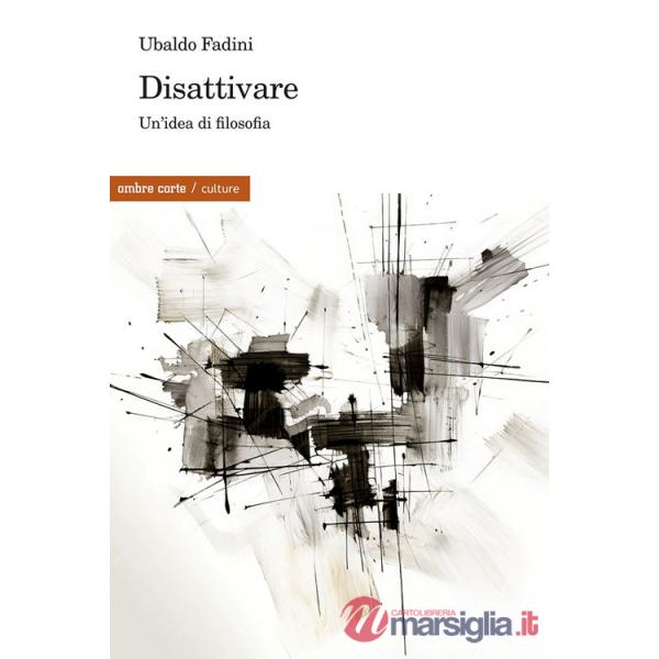 Disattivare. Un'idea di filosofia