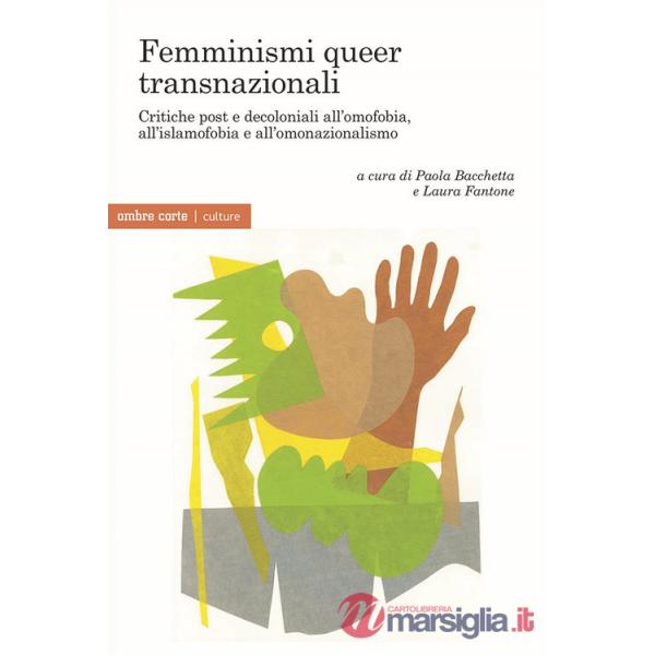 Femminismi queer transnazionali. Critiche post e decoloniali all'omofobia, all'islamofobia e all'omonazionalismo