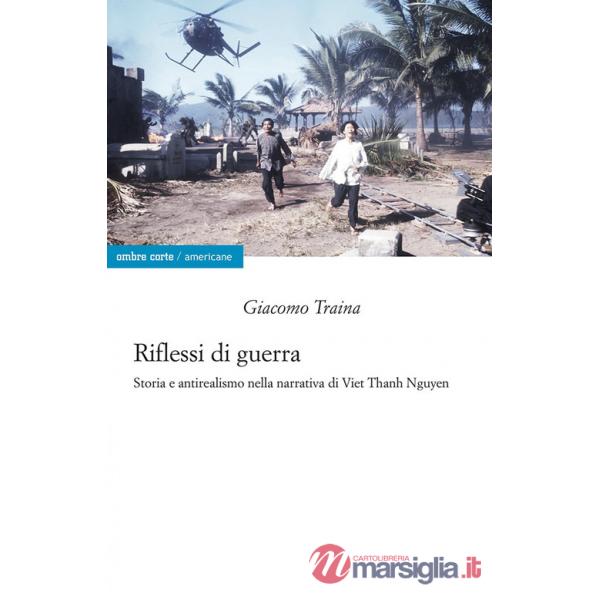 Riflessi di guerra. Storia e antirealismo nella narrativa di Viet Thanh Nguyen