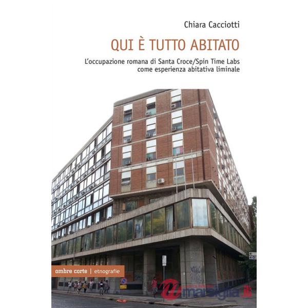 Qui è tutto abitato. L'occupazione romana di Santa Croce/Spin Time Labs come esperienza abitativa liminale
