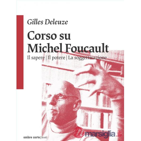 Corso su Michel Foucault: Il sapere-Il potere-La soggettivazione