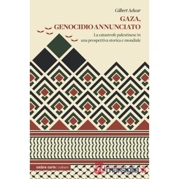 Gaza, genocidio annunciato. La catastrofe palestinese in una prospettiva storica e mondiale