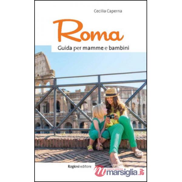 Roma. Guida per mamme e bambini