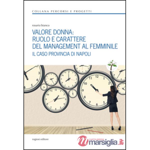 Valore donna. Ruolo e carattere del management al femminile. Il caso provincia di Napoli