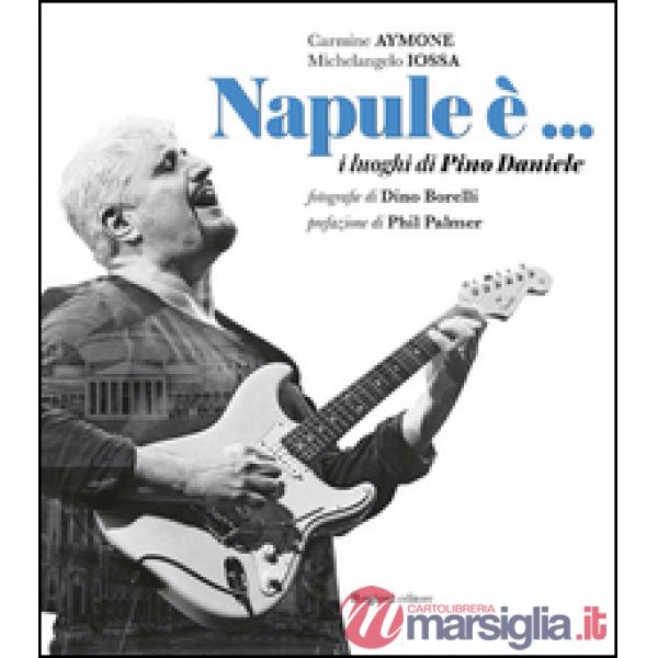 Napule è... I luoghi di Pino Daniele