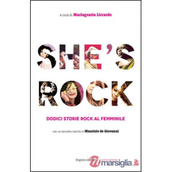 She's rock. Dodici storie rock al femminile. Con un racconto inedito di Maurizio