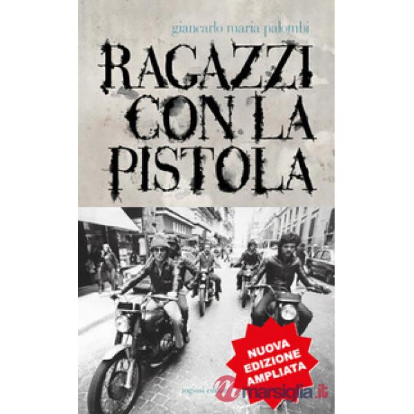 Ragazzi con la pistola. Nuova ediz.