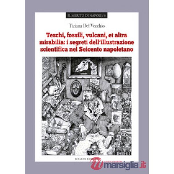 Teschi, fossili, vulcani «et altra mirabilia»: i segreti dell'illustrazione scie