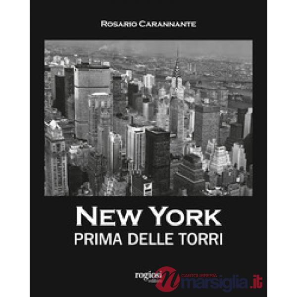 New York prima delle torri. Ediz. illustrata