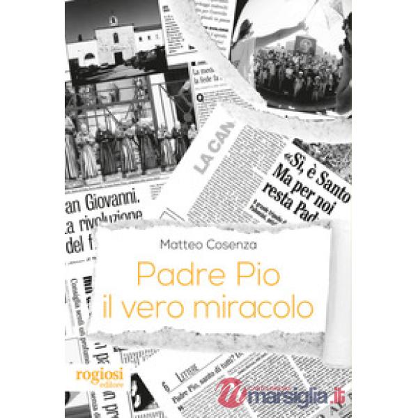 Padre Pio, il vero miracolo