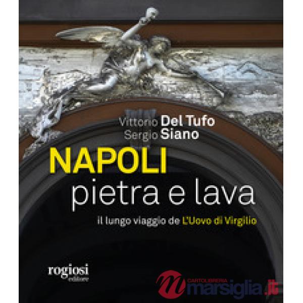 Napoli pietra e lava. Il lungo viaggio de «L'Uovo di Virgilio»