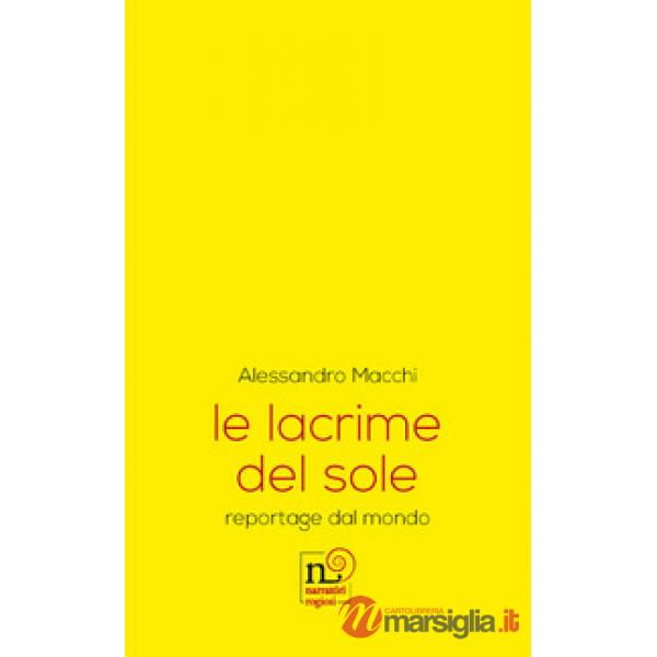 Lacrime del sole. reportage dal mondo (Le)