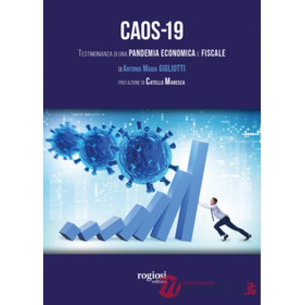 Caos-19. Testimonianza di una pandemia economica e fiscale
