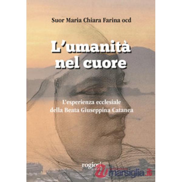 Umanità nel cuore. L'esperienza ecclesiale della Beata Giuseppina Catanea (L')