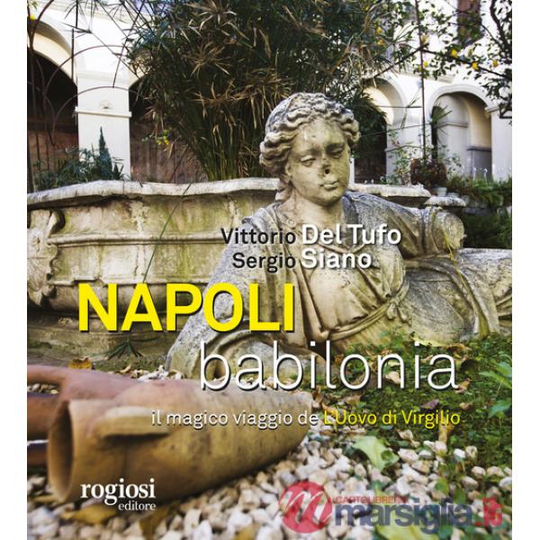 Napoli, Babilonia. Il magico viaggio de «L'Uovo di Virgilio»