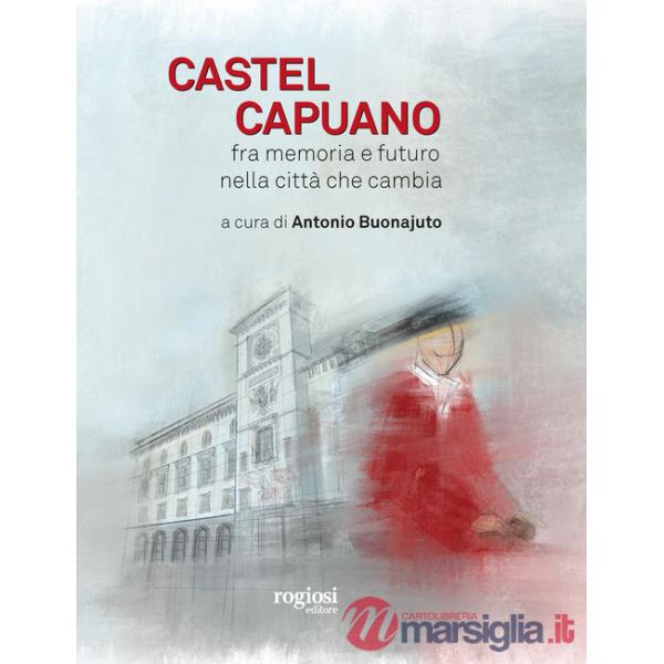 Castel Capuano. Fra memoria e futuro nella città che cambia