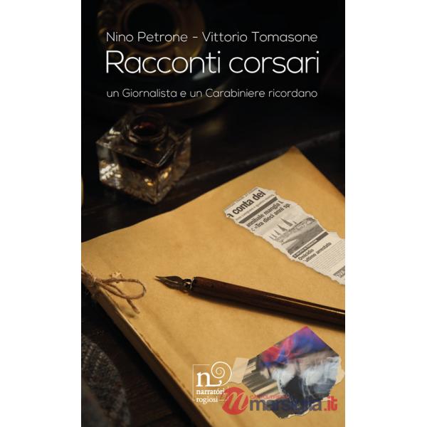 Racconti corsari. Un giornalista e un carabiniere ricordano